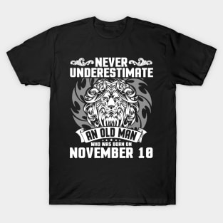 Happy Birthday To Me Papa Dad Brother Son Never Underestimate An Old Man Who Was Born On November 10 T-Shirt